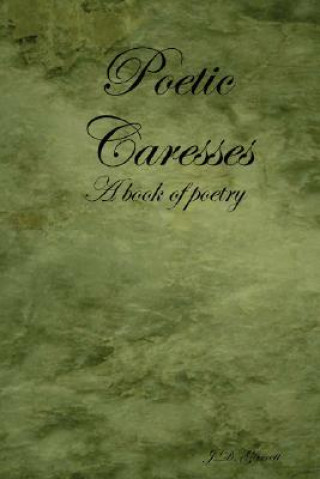 Kniha Poetic Caresses J.D. Garrett