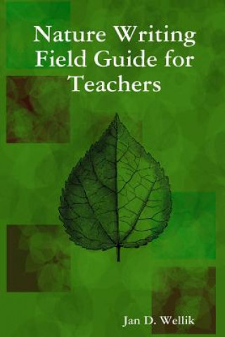 Kniha Nature Writing Field Guide for Teachers Jan D. Wellik