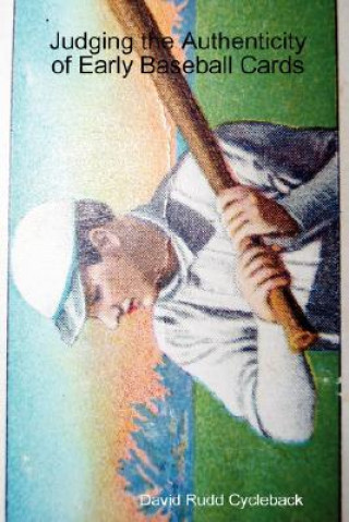 Könyv Judging the Authenticity of Early Baseball Cards David Rudd Cycleback