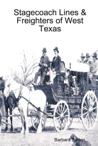 Kniha Stagecoach Lines & Freighters of West Texas Barbara Barton