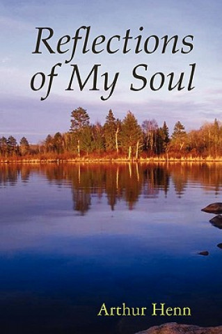 Könyv Reflections of My Soul Arthur Henn