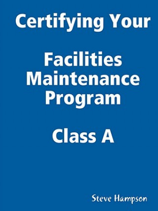 Carte Certifying Your Maintenance First Class - Facilities Steve Hampson