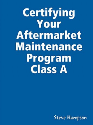 Book Certifying Your Aftermarket Maintenance Program Class A Steve Hampson