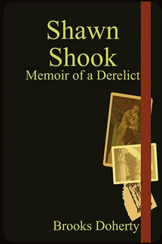 Kniha Shawn Shook: Memoir of a Derelict Brooks Doherty