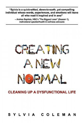 Carte Creating a New Normal: Cleaning Up a Dysfunctional Life Sylvia Coleman