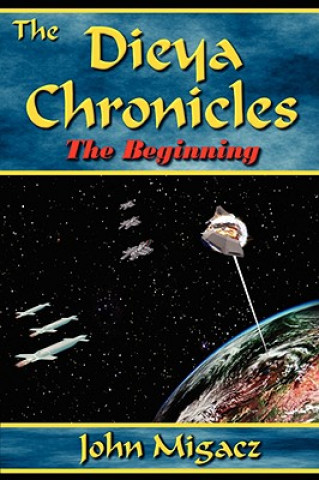 Knjiga Dieya Chronicles - The Beginning John Migacz