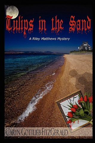 Kniha Tulips in the Sand ~ A Riley Matthews Mystery ~ Caryn Gottlieb FitzGerald