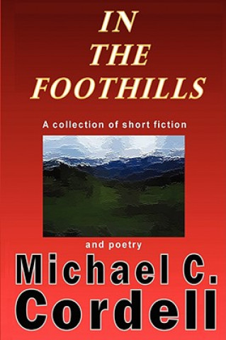 Kniha In The Foothills Michael C. Cordell