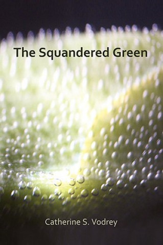 Buch Squandered Green Catherine S. Vodrey