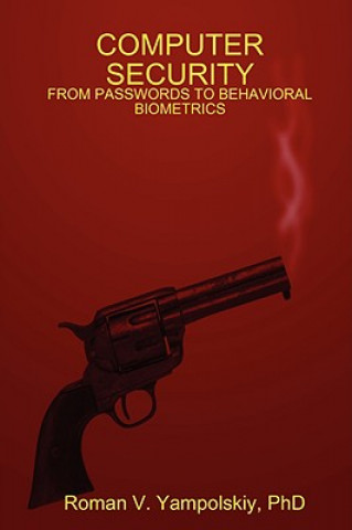 Kniha Computer Security: from Passwords to Behavioral Biometrics Roman Yampolskiy