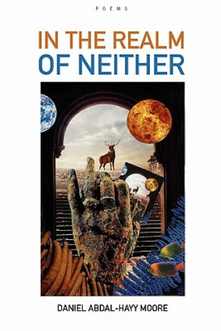 Carte In the Realm of Neither / Poems Daniel Abdal-Hayy Moore