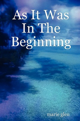 Book As It Was In The Beginning marie glen