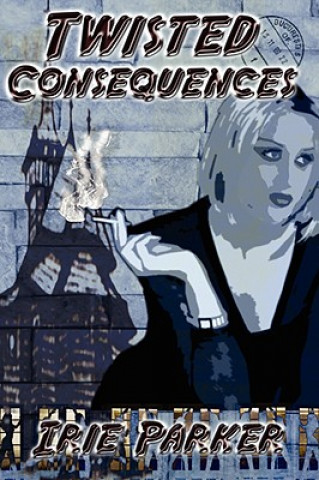 Książka Twisted Consequences Irie Parker