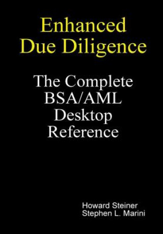 Carte Enhanced Due Diligence - The Complete BSA/AML Desktop Reference Stephen L. Marini