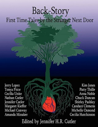 Knjiga Back-Story: First Time Tales by the Stranger Next Door Jennifer H.R. Cutler