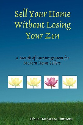 Kniha Sell Your Home Without Losing Your Zen Diana Hathaway Timmons