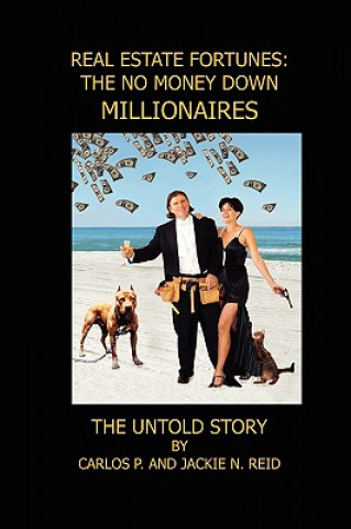 Könyv Real Estate Fortunes: No Money Down Millionaires: the Untold Story Carlos Reid