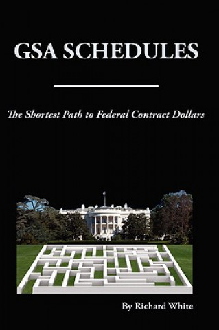 Livre Shortest Path to Federal Dollars: GSA Schedules Richard White