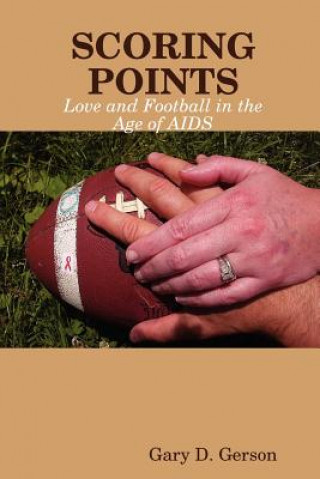 Könyv Scoring Points: Love and Football in the Age of AIDS Gary D. Gerson