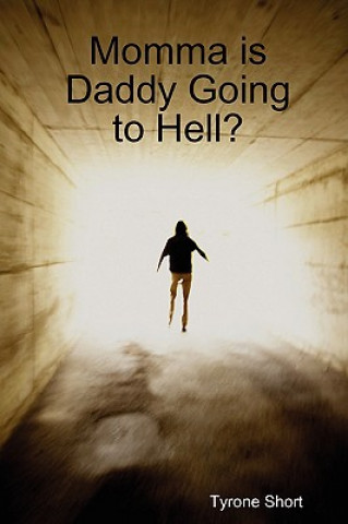 Knjiga Momma is Daddy Going to Hell? Tyrone Short