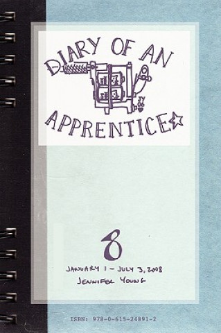 Carte Diary of an Apprentice 8: January 1 - July 3, 2008 Jennifer Young