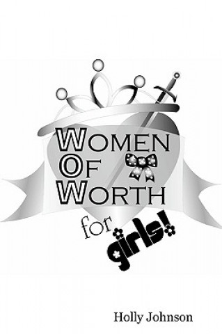 Libro W.O.W. -- Women of Worth for Girls Holly Stiles-Johnson