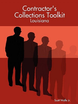 Kniha Contractor's Collections Toolkit - Louisiana Attorney Scott Wolfe Jr. Jr.