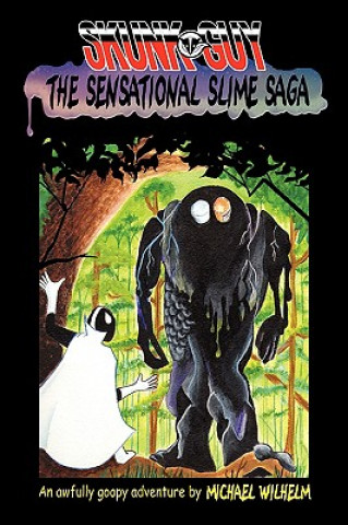 Kniha SKUNK-GUY: The Sensational Slime Saga Norman & The Stinking Space Goo Michael Wilhelm
