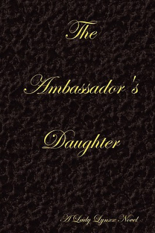 Könyv Ambassador's Daughter - Black Lady Lynxx