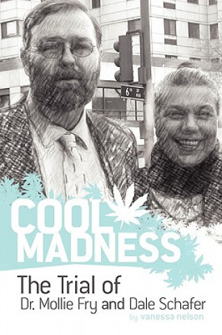 Carte COOL MADNESS, The Trial of Dr. Mollie Fry and Dale Schafer Vanessa Nelson