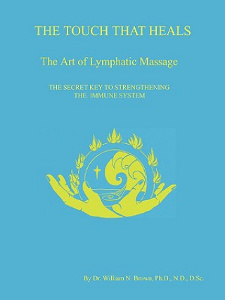 Kniha TOUCH THAT HEALS, The Art of Lymphatic Massage Dr. William N. Brown