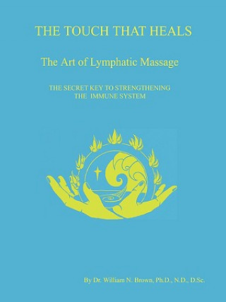 Książka TOUCH THAT HEALS, The Art of Lymphatic Massage Dr. William N. Brown