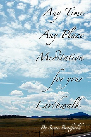 Carte Any Time Any Place Meditation for Your Earthwalk Susan Bradfield