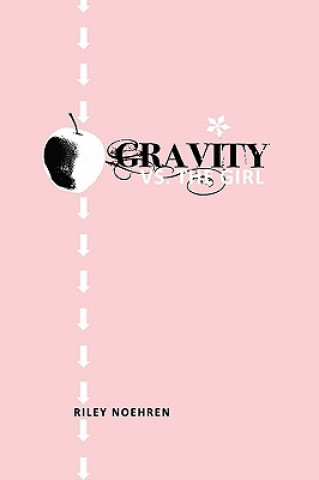 Libro Gravity Vs. the Girl Riley Noehren