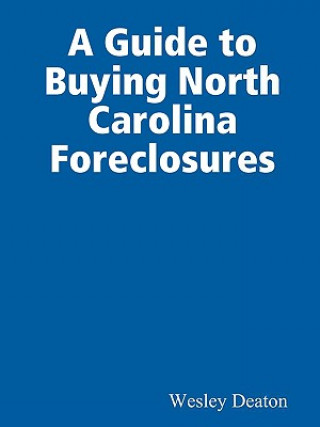 Carte Guide to Buying North Carolina Foreclosures Wesley Deaton