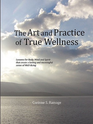 Carte Art and Practice of True Wellness Corinne S. Ramage