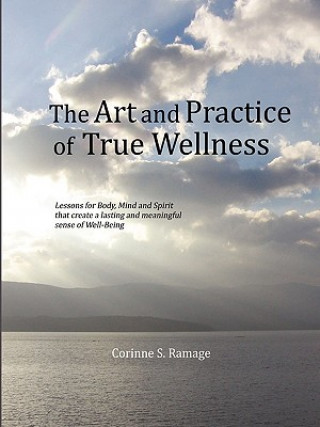 Книга Art and Practice of True Wellness Corinne S. Ramage