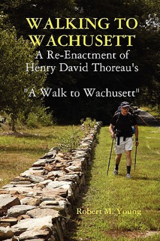 Livre Walking to Wachusett Robert M. Young