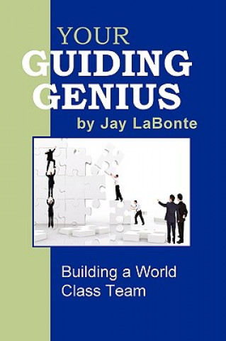 Книга Your Guiding Genius: Building a World Class Team Jay LaBonte