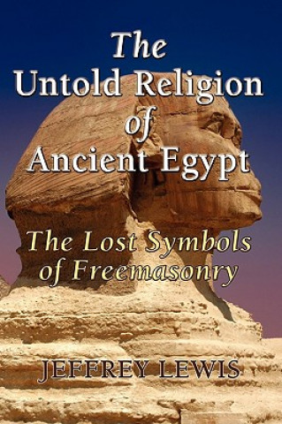 Knjiga Untold Religion of Ancient Egypt Jeffrey Lewis
