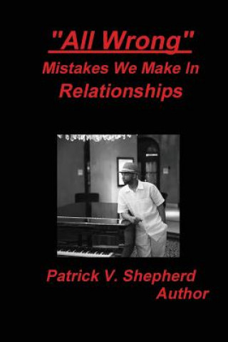 Book All Wrong Mistakes we make in relationships Patrick Shepherd