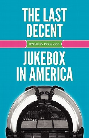 Carte Last Decent Jukebox in America Doug Cox