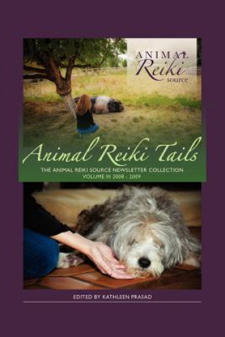 Könyv Animal Reiki Tails Volume 3 Kathleen Prasad