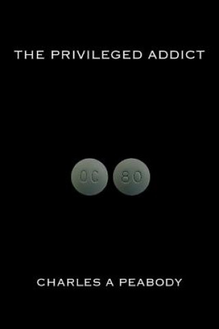 Livre Privileged Addict Charles A Peabody