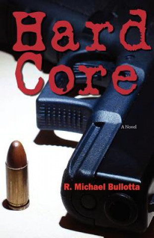 Kniha Hard Core R Michael Bullotta