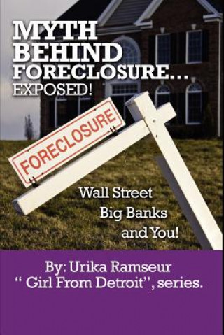 Kniha Myth Behind Foreclosure, Wall Street, Big Banks and You! Urika Ramseur