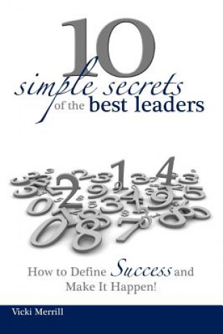 Könyv 10 Simple Secrets of the Best Leaders... How to Define Success and Make It Happen! Vicki Merrill