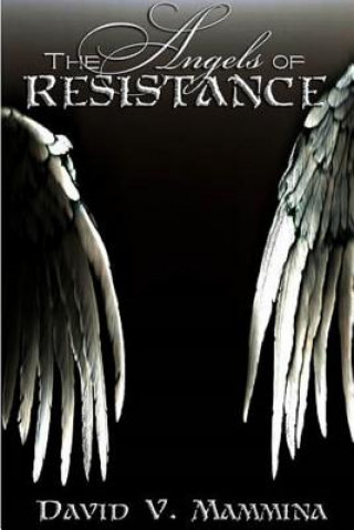 Carte Angels of Resistance David V Mammina