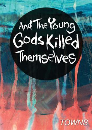 Book And the Young Gods Killed Themselves Towns