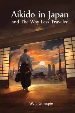 Carte Aikido in Japan and the Way Less Traveled William Thomas Gillespie
